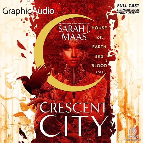 House of Earth and Blood (Part 1 of 2) (Dramatized Adaptation) By Sarah J. Maas
